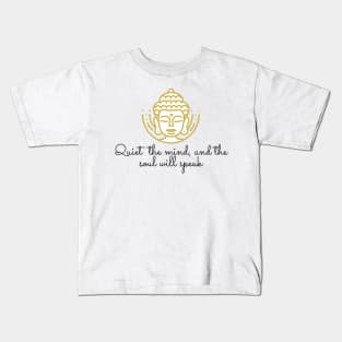 Quiet The Mind And The Soul Will Speak Kids T-Shirt